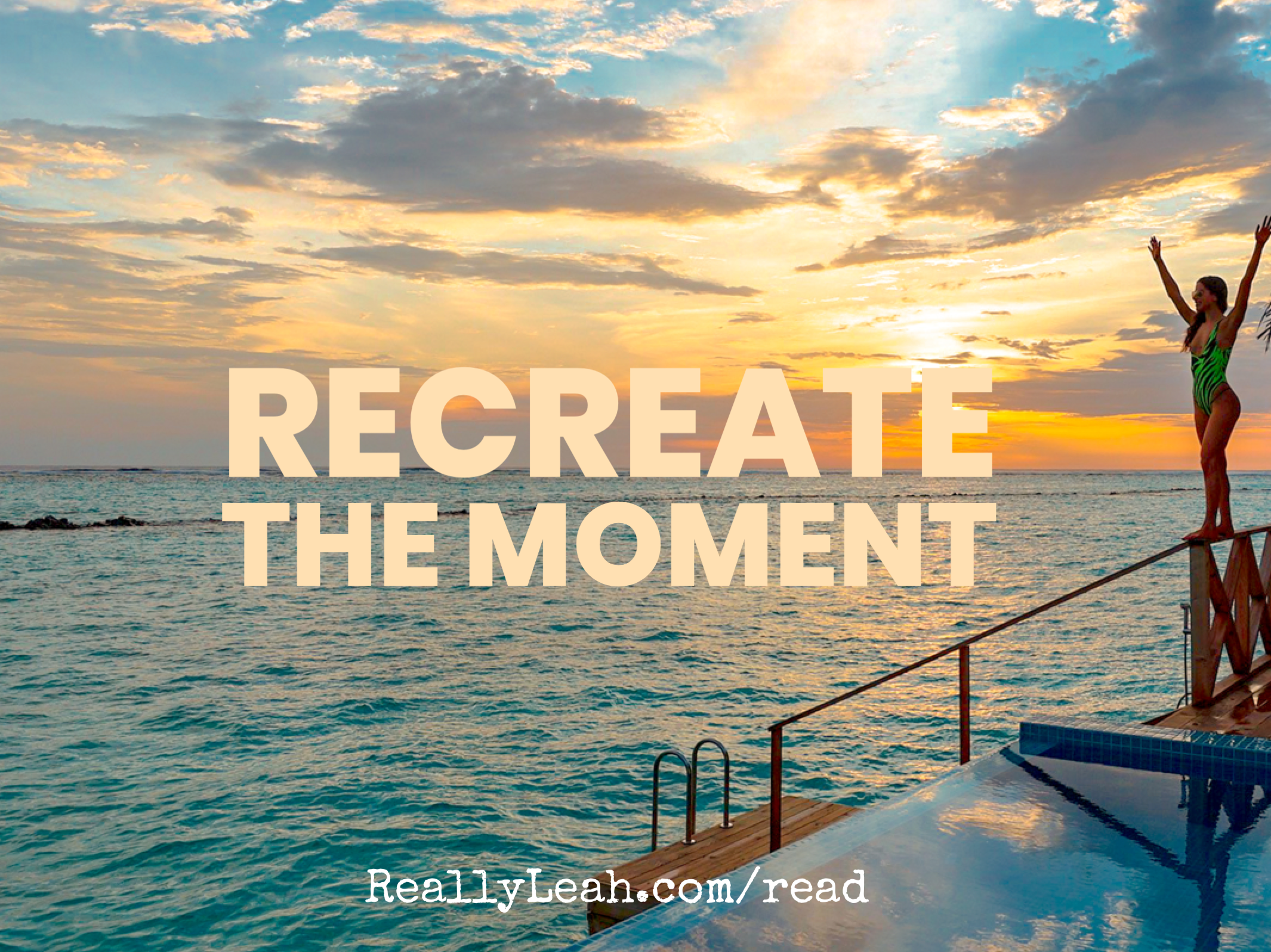 MOTIVATE ME MONDAY: Recreate the Moment